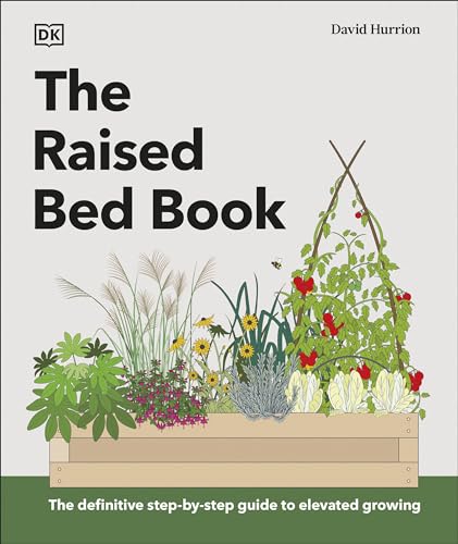 The Raised Bed Book: Get the Most from Your Raised Bed, Every Step of the Way von DK